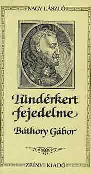 Tndrkert fejedelme - Bthory Gbor