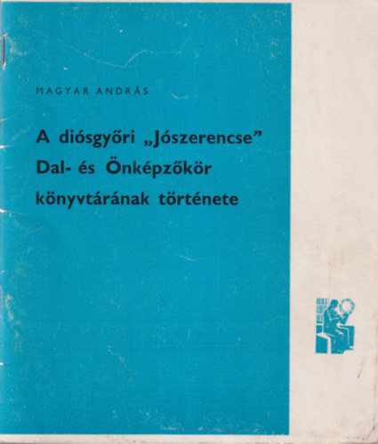 A di�sgy�ri " J�szerencse" Dal- �s �nk�pz�k�r k�nyvt�r�nak t�rt�nete