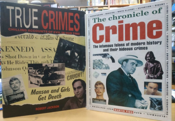 Robert Jackson Martin Fido - The Chronicle of Crime: The infamous felons of modern history and their hideous crimes + True Crimes chilling accounts of evil in our time (2 ktet)