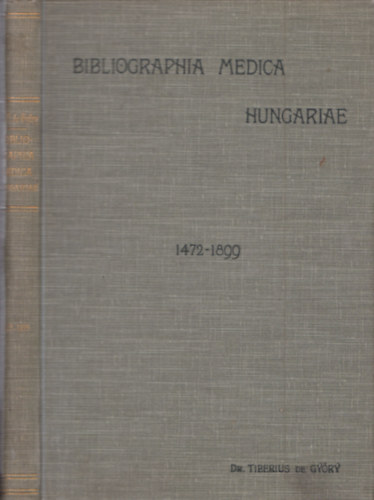 Magyarorsz�g orvosi bibliographi�ja 1472-1899