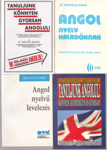 4 db angol nyelvknyv: Angol nyelv levelezs - Tanuljunk knnyen gyorsan angolul! - Angol nyelv haladknak - Tanuljunk angolul! Knnyen, egyszeren s gyorsan!