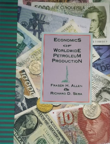 Fraser H. Allen, Richard D. Seba - Economics Of Worldwide Petroleum Production