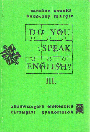 Do you speak English? III. llamvizsgra elkszt trsalgsi gyakorlatok