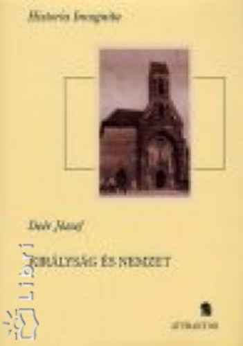 De�r J�zsef - Kir�lys�g �s nemzet I-II.