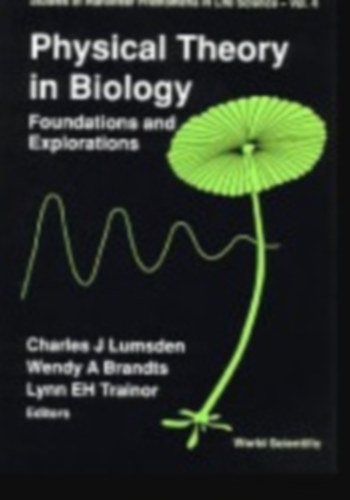 Charles J. Lumsden Wendy A. Brandts Lynn E. H. Trainor - Physical Theory in Biology