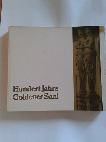 Lothar Knessl Franz Grasberger - Hundert Jahre Goldener Saal