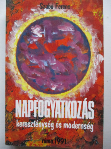 Napfogyatkozs - keresztnysg s modernsg - (Eszmetrtneti tanulmnyok)
