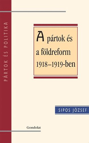Sipos Jzsef - A prtok s a fldreform 1918-1919-ben