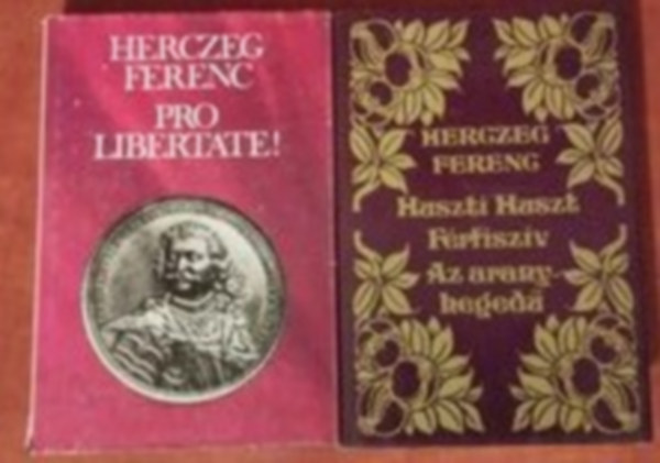 2 db Herczeg Ferenc knyv:Pro Libertate!+Huszti Huszt-Frfiszv-Az aranyheged