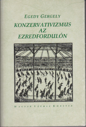 Egedy Gergely - Konzervatizmus az ezredfordulón