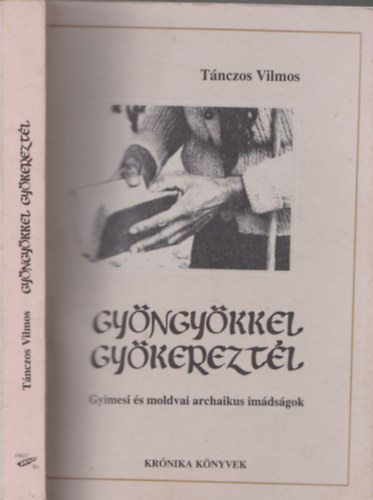 Gyngykkel gykereztl - Gyimesi s moldvai archaikus npi imdsgok (dediklt)