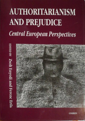 Ers Ferenc  (szerk.) Enyedi Zsolt (szerk.) - Authoritarianism and Prejudice - Central European Perspectives