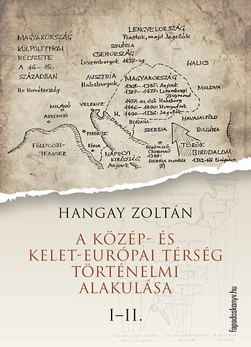 Hangay Zoltn - A kzp- s kelet-eurpai trsg trtnelmi alakulsa I-II.