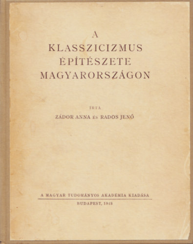 Zdor Anna Rados Jen - A klasszicizmus ptszete Magyarorszgon