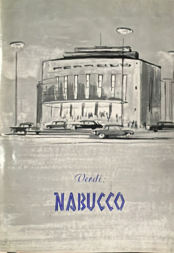 Verdi: Nabucco (A Mygar llami Operahz Erkel Sznhza feljts 1968. prilis 26-n)