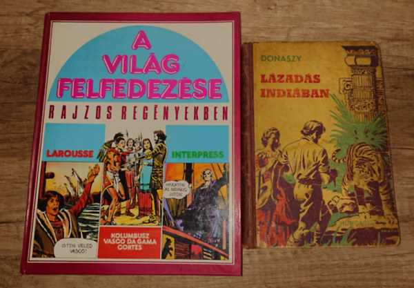 2 ifj�s�gi k�nyv kalandra v�gy�knak: L�zad�s Indi�ban, A vil�g felfedez�sr rajzos reg�nyekben: Kolumbusz/Vasco da Gama, Cortes