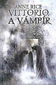 Anne Rice - Vittorio, a v�mp�r