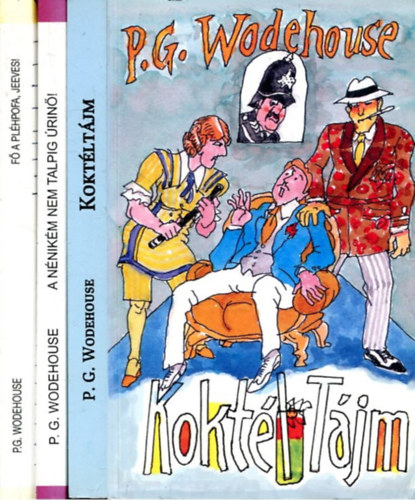 3 db P. G. Wodehouse: F� a pl�hpofa, Jeeves! + A n�nik�m nem talpig �rin�! + Kokt�lt�jm