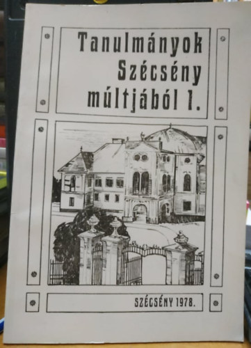 Tanulm�nyok Sz�cs�ny m�ltj�b�l. I.