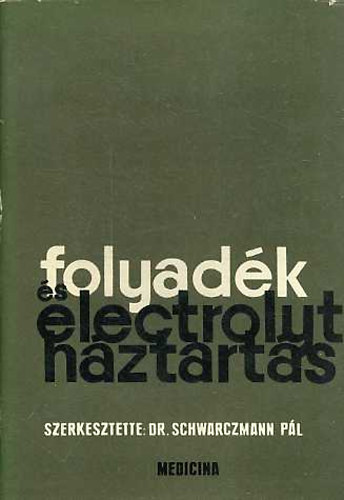 Dr. Schwarczmann Pl  (szerk.) - Folyadk- s electrolyt-hztarts