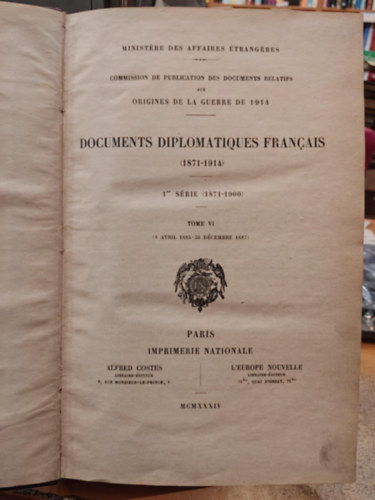 Commission de Publication des Documents Relatifs aux Origines de la Guerre de 1914 - Documents Diplomatiques Francais (1871-1914) 1re srie (1871-1914) Tome VI