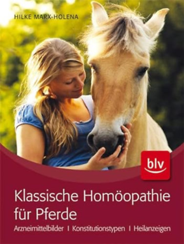 Klassische Homopathie fr Pferde: Grundlagenwissen . Arzneimittelbilder . Konstitutionstypen . Heilanzeigen