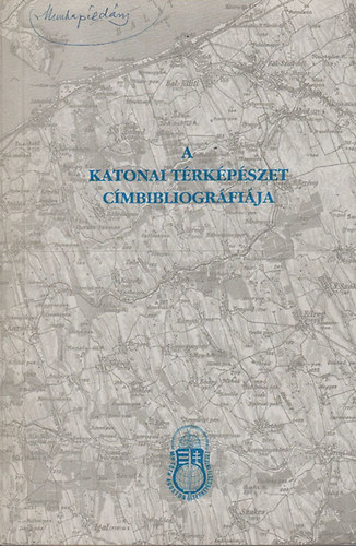 Tremmel �goston dr. szerk. - A katonai t�rk�p�szet c�mbibliogr�fi�ja