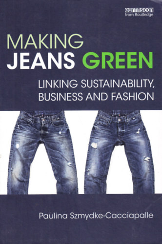 Making Jeans Green Linking Sustainability, Business and Fashion