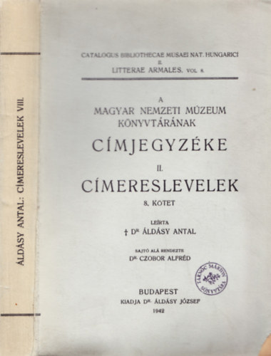 ldsy Antal dr.; Czobor Alfrd dr. - A Magyar Nemzeti Mzeum Knyvtrnak cmjegyzke II. (cmeresle...8 K)