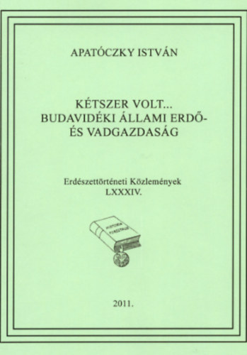 Apatóczky István - KÉTSZER VOLT... BUDAVIDÉKI ÁLLAMI ERDŐ- ÉS VADGAZDASÁG