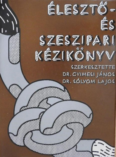 leszt- s szeszipari kziknyv - Az leszt- s szeszgyrts mikrobiolgija / Alapanyagok, tpanyagok, segdanyagok / Szeszgyrts / Takarmnyleszt-gyrts / Az zemi higinia / A minsgellenrzs / A gyrts s a
