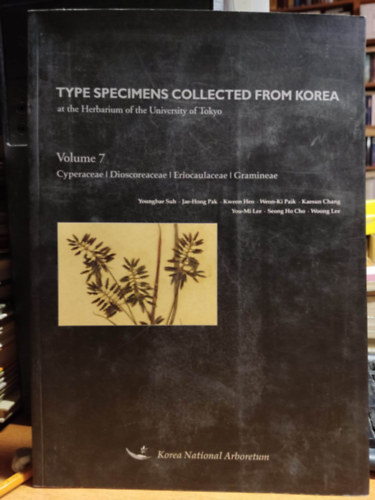 Type Specimens Collected from Korea at the Herbarium of the University of Tokyo Volume 6 Cyperaceae - Dioscoreaceae - Eriocaulaceae - Gramineae