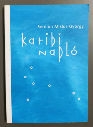 Serdián Miklós György - Karibi napló 7 sziget