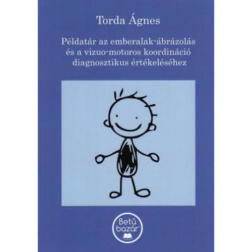 Darvas Ágnes Torda Ágnes - Példatár az emberalak-ábrázolás és a vizuo-motoros koordináció diagnosztikus értékeléséhez
