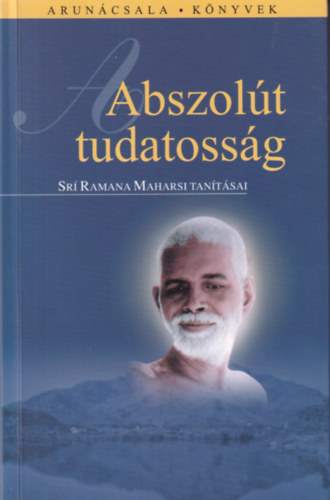 Sri Ramana Maharsi - Abszolt tudatossg