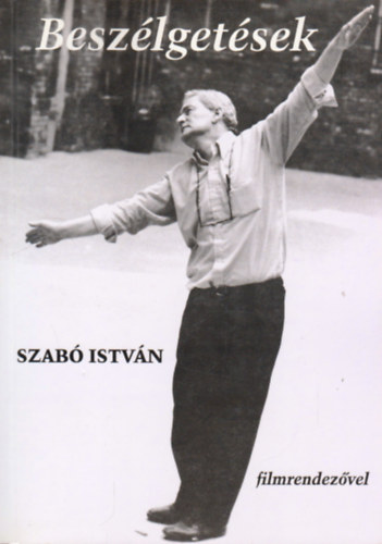 Beszlgetsek Szab Istvn filmrendezvel