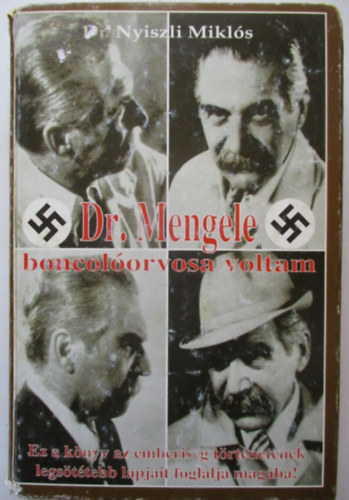 Dr. Nyiszli Mikls - Dr. Mengele boncolorvosa voltam