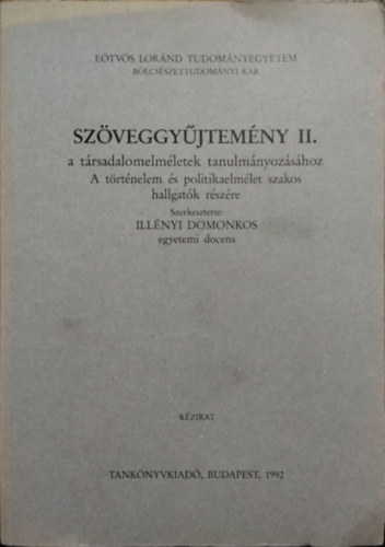 Szveggyjtemny II. a trsadalomelmletek tanulmnyozshoz - A trtnelem s politikaelmlet szakos hallgatk rszre