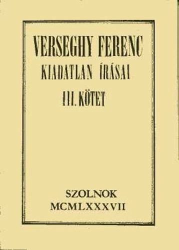 Szurmay Ern szerkesztette - Verseghy Ferenc kiadatlan rsai III. ktet