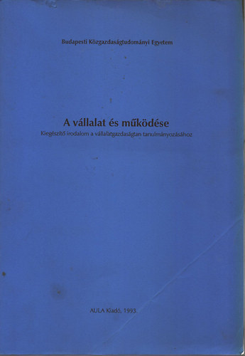 A vllalat s mkdse - Kiegszt irodalom a vllalatgazdasgtan tanulmnyozshoz