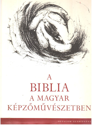 Reisinger Jnos  (szerk.) - A Biblia a magyar kpzmvszetben