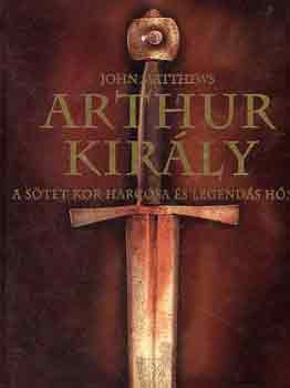 Arthur kirly - a stt kor harcosa s legends hse + Nagy Sndor