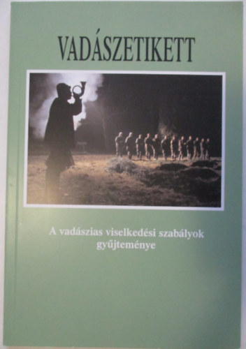 Csek Sndor szerk. - Vadszetikett - A vadszias viselkedsi szablyok gyjtemnye
