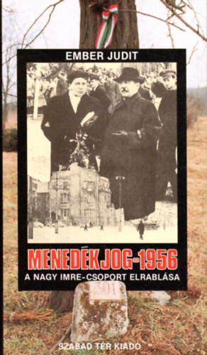 Menedkjog - 1956 A Nagy Imre-csoport elrablsa