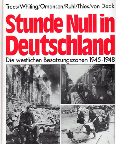 Stunde Null in Deutschland: Die westlichen Besatzungszonen 1945-1948