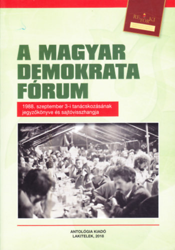 Lakitelek 1988: A Magyar Demokrata Frum 1988. szeptember 3-i tancskozsnak jegyzknyve s sajtvisszhangja