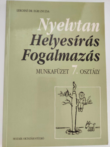 Lerchn Dr. Egri Zsuzsanna - Nyelvtan helyesrs fogalmazs - Munkafzet 7.osztly