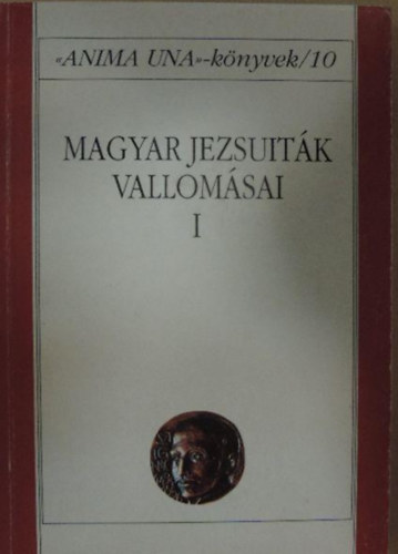 Magyar jezsuitk vallomsai I.