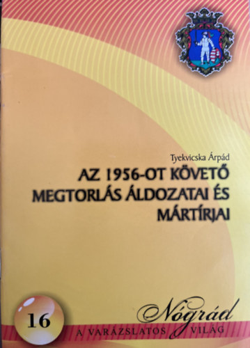 Tyekvicska rpd - Az 1956-ot kvet megtorls ldozatai s mrtrjai
