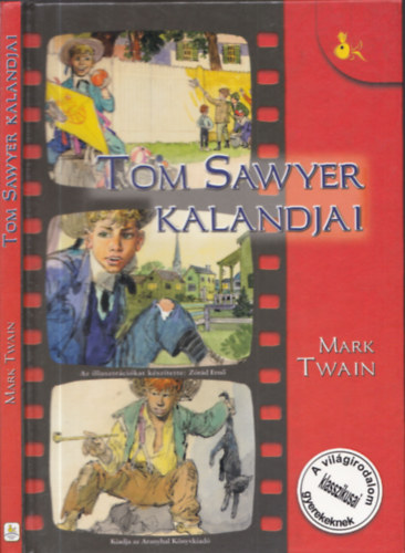 Tom Sawyer kalandjai (A vilgirodalom klasszikusai gyerekeknek)